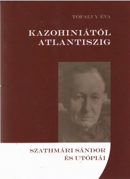 Tófalvy Éva - Kazohiniától Atlantiszig Tófalvy Éva - Kazohiniától Atlantiszig, null 2007 antikvár könyv