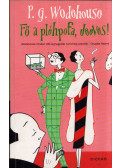 P. G. Wodehouse - Fő a pléhpofa, Jeeves!