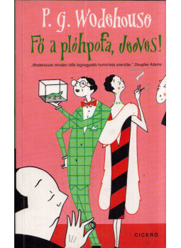 P. G. Wodehouse - Fő a pléhpofa, Jeeves! P. G. Wodehouse - Fő a pléhpofa, Jeeves!, Budapest 2009 antikvár könyv
