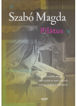 Szabó Magda - Pilátus Szabó Magda - Pilátus, Budapest 2016 antikvár könyv