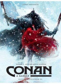 Gess, Robin Recht, Robert E. Howard - Conan, a barbár - Elveszett legendák III. Gess, Robin Recht, Robert E. Howard - Conan, a barbár - Elveszett legendák III., null 2025 antikvár könyv