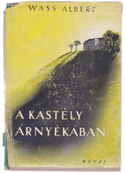 Wass Albert - A kastély árnyékában Wass Albert - A kastély árnyékában, Budapest 1943 antikvár könyv