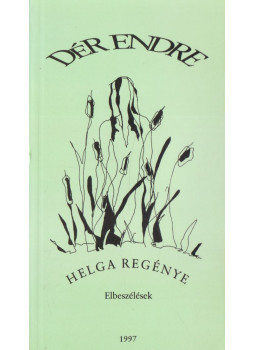 Dér Endre - Helga regénye Dér Endre - Helga regénye, Szeged 1997 antikvár könyv