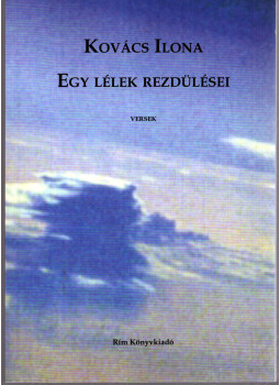 Kovács Ilona - Egy lélek rezdülései Kovács Ilona - Egy lélek rezdülései, Budapest 2013 antikvár könyv