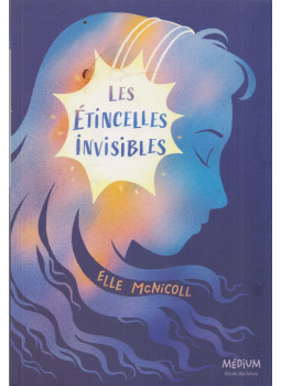 Elle McNicoll - Les étincelles invisibles Elle McNicoll - Les étincelles invisibles, Paris 2021 antikvár könyv