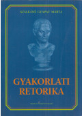 Szálkáné Gyapay Márta - Gyakorlati retorika