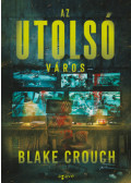 Blake Crouch - Az utolsó város