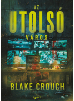 Blake Crouch - Az utolsó város Blake Crouch - Az utolsó város, null 2025 antikvár könyv