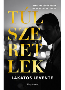 Lakatos Levente - Túlszeretlek Lakatos Levente - Túlszeretlek, null 2025 antikvár könyv