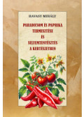 Havasy Mihály - Paradicsom és paprika termesztése és Selyemtenyésztés a kertészetben