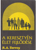 Torrey, R. A. - A keresztyén élet fejlődése