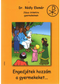 Dr. Rédly Elemér - Engedjétek hozzám a gyermekeket...