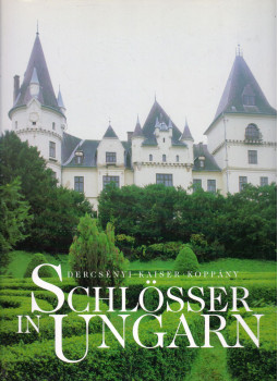 Dercsényi Balázs, Koppány Tibor, Kaiser Ottó - Schlösser in Ungarn Dercsényi Balázs, Koppány Tibor, Kaiser Ottó - Schlösser in Ungarn, Budapest 1999 antikvár könyv