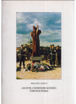 Molnár László - Adatok Csömödér község történetéhez Molnár László - Adatok Csömödér község történetéhez, Csömödér 2000 antikvár könyv