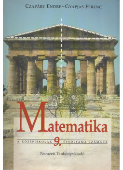 Czapáry Endre, Gyapjas Ferenc - Matematika a középiskolák 9. évfolyama számára Czapáry Endre, Gyapjas Ferenc - Matematika a középiskolák 9. évfolyama számára, Budapest 2001 antikvár könyv