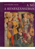 Sachs, Hannelore - A nő a reneszánszban