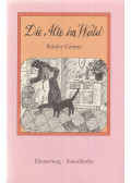 Jacob Grimm,Wilhelm Grimm,Brüder Grimm,Buck, Siegfried - Die Alte im Wald