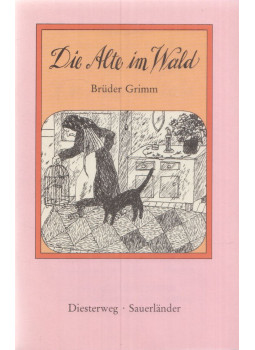 Jacob Grimm, Wilhelm Grimm, Brüder Grimm, Buck, Siegfried - Die Alte im Wald Jacob Grimm, Wilhelm Grimm, Brüder Grimm, Buck, Siegfried - Die Alte im Wald, Frankfurt am Main-Berlin-Wien-Aarau-Salzburg 1982 antikvár könyv