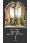 Széll Margit - Tudom, kinek hittem! (dedikált)