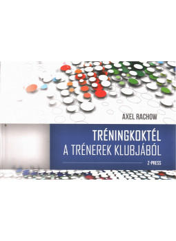 Axel Rachow - Tréningkoktél Axel Rachow - Tréningkoktél, Miskolc 2016 antikvár könyv
