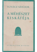 Ignácz Sándor - A méhészet kiskátéja
