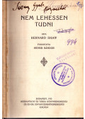 George Bernard Shaw - Nem lehessen tudni