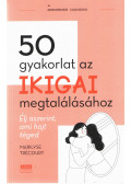 Marilyse Trécourt - 50 gyakorlat az IKIGAI megtalálásához