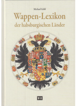 Göbl, Michael - Wappen-Lexikon der habsburgischen Länder Göbl, Michael - Wappen-Lexikon der habsburgischen Länder, Schleinbach 2013 antikvár könyv