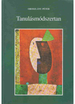 Oroszlány Péter - Tanulásmódszertan Oroszlány Péter - Tanulásmódszertan, Budapest 2015 antikvár könyv