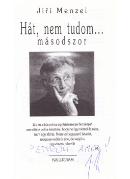 Menzel, Jiri - Hát, nem tudom... másodszor (dedikált) Menzel, Jiri - Hát, nem tudom... másodszor (dedikált), Pozsony 1999 antikvár könyv