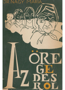 Dr. Nagy Mária - Az öregedésről Dr. Nagy Mária - Az öregedésről, Budapest 1968 antikvár könyv