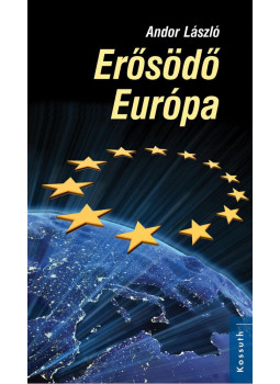 Andor László - Erősödő Európa (dedikált) Andor László - Erősödő Európa (dedikált), Budapest 2013 antikvár könyv