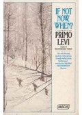 Primo Levi - If Not Now, When?