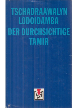 Tschadraawalyn Lodoidamba - Der durchsichtige Tamir Tschadraawalyn Lodoidamba - Der durchsichtige Tamir, Berlin 1978 antikvár könyv