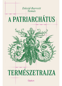Dávid-Barrett Tamás - A patriarchátus természetrajza Dávid-Barrett Tamás - A patriarchátus természetrajza, null 2025 antikvár könyv