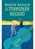Baráth Katalin - A türkizkék hegedű