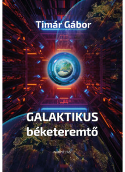 Tímár Gábor - Galaktikus béketeremtő Tímár Gábor - Galaktikus béketeremtő, null 2025 antikvár könyv