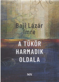 Baji Lázár Imre - A tükör harmadik oldala