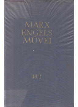 Karl Marx, Friedrich Engels - Karl Marx és Friedrich Engels művei 46/I. kötet Karl Marx, Friedrich Engels - Karl Marx és Friedrich Engels művei 46/I. kötet, Budapest 1972 antikvár könyv