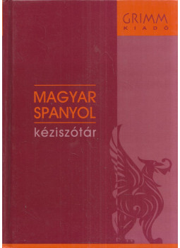 Dorogman György, Agócs Károly - Magyar-spanyol kéziszótár Dorogman György, Agócs Károly - Magyar-spanyol kéziszótár, Szeged 2006 antikvár könyv