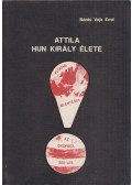 Bánki Vajk Emil - Attila hun király élete