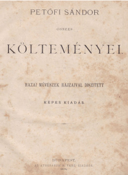 Petőfi Sándor - Petőfi Sándor összes költeményei Petőfi Sándor - Petőfi Sándor összes költeményei, Budapest 1878 antikvár könyv