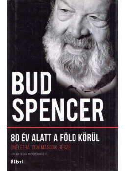 Bud Spencer - 80 év alatt a Föld körül Bud Spencer - 80 év alatt a Föld körül, Budapest 2017 antikvár könyv