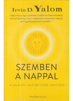 Irvin D. Yalom - Szemben a nappal Irvin D. Yalom - Szemben a nappal, Budapest 2021 antikvár könyv