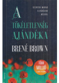 Brené Brown - A tökéletlenség ajándéka