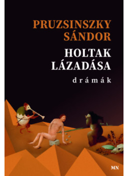 Pruzsinszky Sándor - Holtak lázadása Pruzsinszky Sándor - Holtak lázadása, Budapest 2025 antikvár könyv