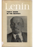 V. I. Lenin - Party Work in the Masses: Articles and Speeches