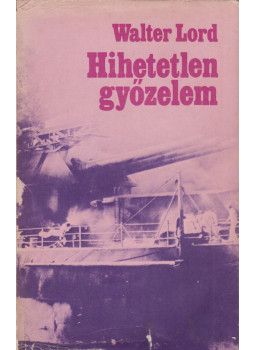 Walter Lord - Hihetetlen győzelem Walter Lord - Hihetetlen győzelem, Budapest 1981 antikvár könyv