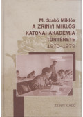 M. Szabó Miklós - A Zrínyi Miklós Katonai Akadémia története 1970-1979 (dedikált)