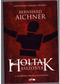 Bernhard Aichner - Holtak asszonya
